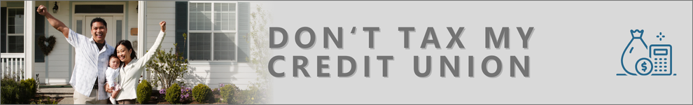 Legislative Dont Tax My Credit Union Website Banner